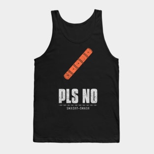 Pls No Smashy Smash Anti Violence Tank Top